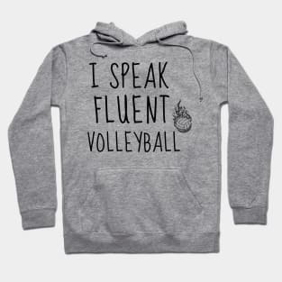I SPEAK FLUENT VOLLEYBALL - FUNNY VOLLEYBALL PLAYER QUOTE Hoodie